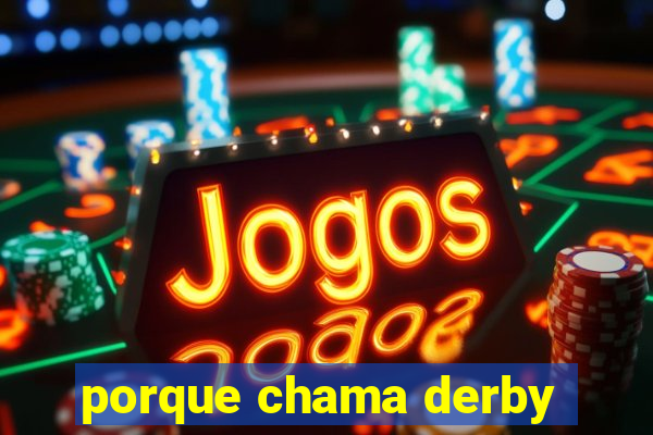 porque chama derby